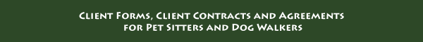 Client Forms, Client Contracts and Agreements for Pet Sitters and Dog Walkers