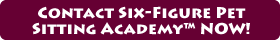 Contact Six-Figure Pet Sitting Academy NOW!